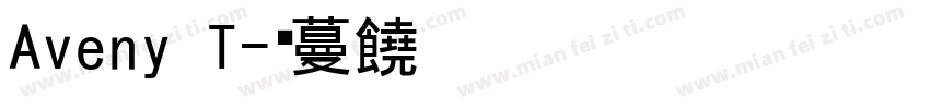 Aveny T字体转换